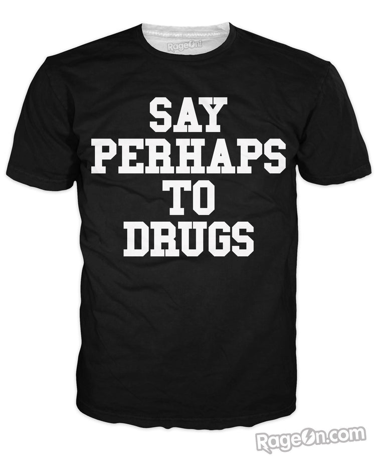 Say Perhaps To Drugs T-Shirt