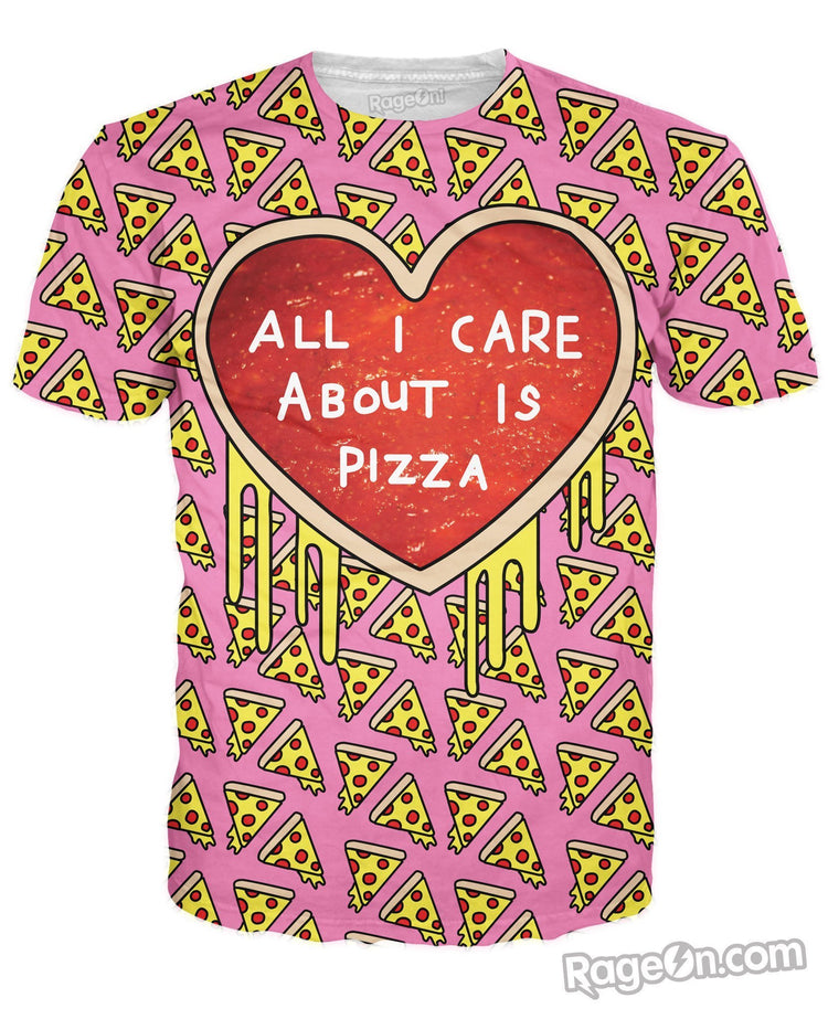 All I Care About is Pizza T-Shirt
